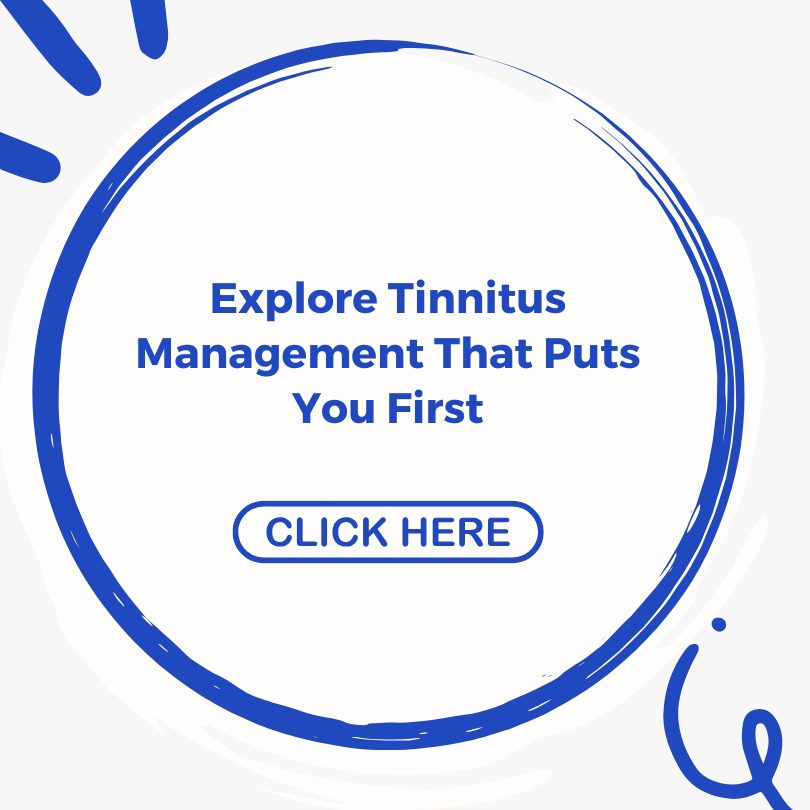 Explore Tinnitus Management That Puts You First